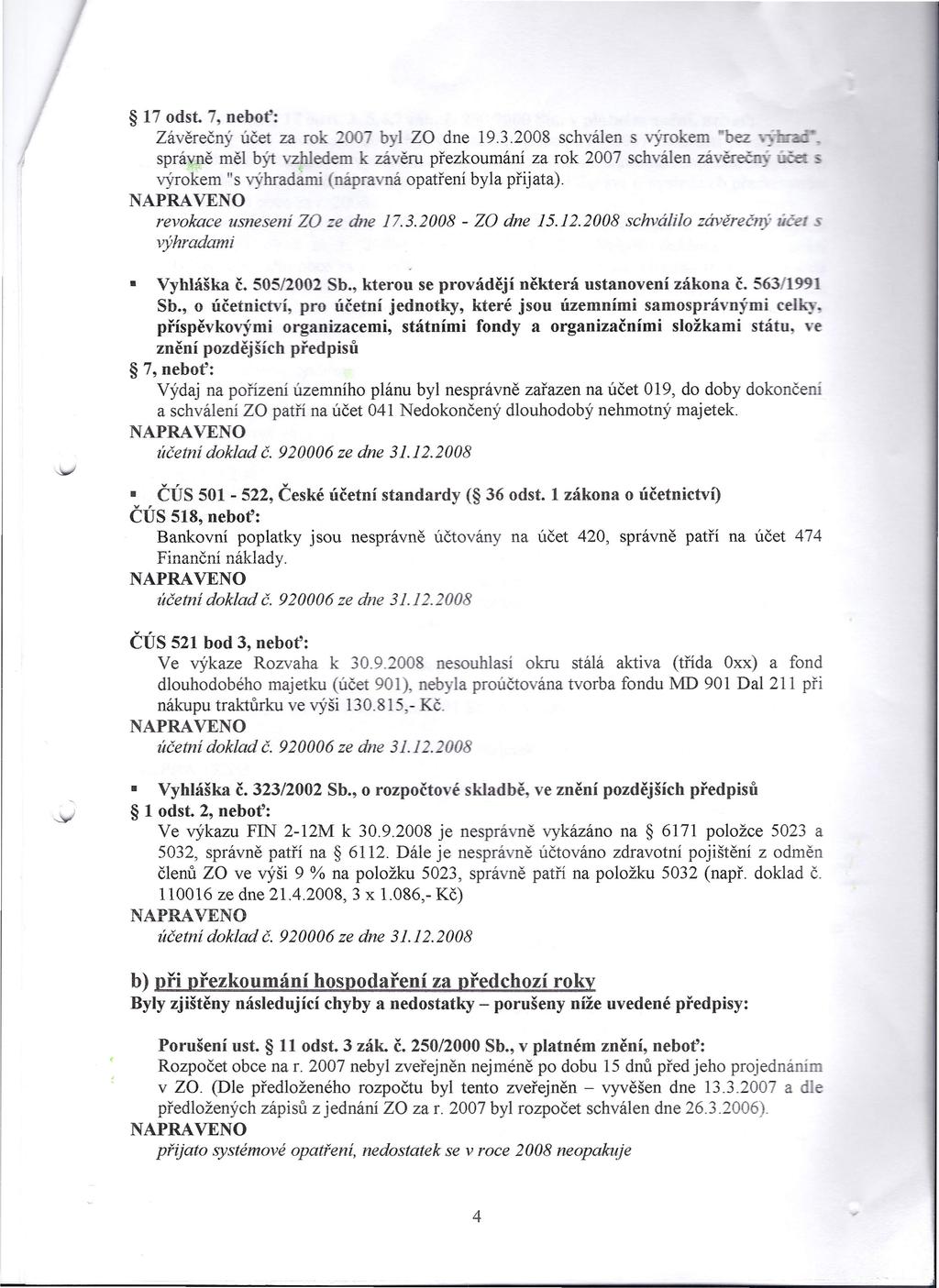 17 odst. 7, neboť: Závěrečný účet za rok 2007 byl za dne 19.3.