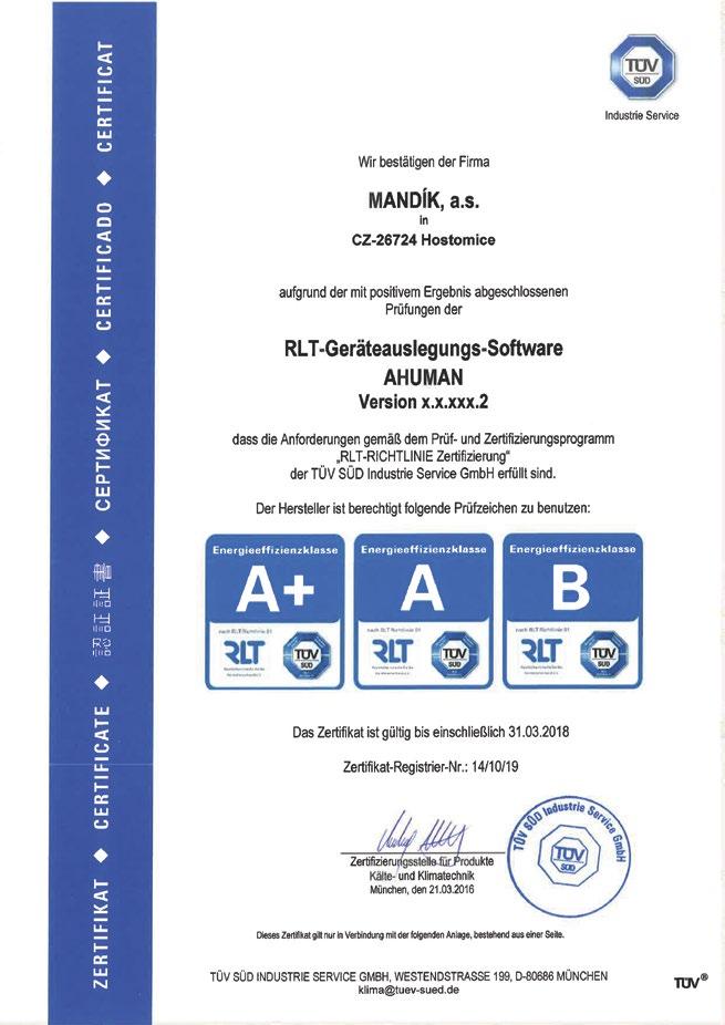 CERTIFIKÁT RLT TÜV 9 RLT je asociace sdružení výrobců klimatizačních jednotek z Německa a okolních zemí. Označují se jako strážci kvality pro centrální vzduchotechnické jednotky.