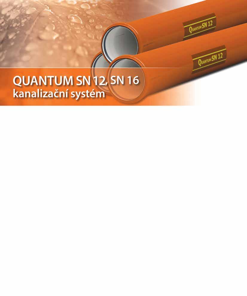 kanalizační systém Quantum SN 12, SN 16 OBSAH 1.ZÁKLADNÍ ÚDAJE O SYSTÉMU 1.1 Konstrukce trubek 3 1.2. Chemická odolnost 4 1.3. Teplotní údaje 4 1.4. Požární klasifikace trubek a obalů 4 1.5.