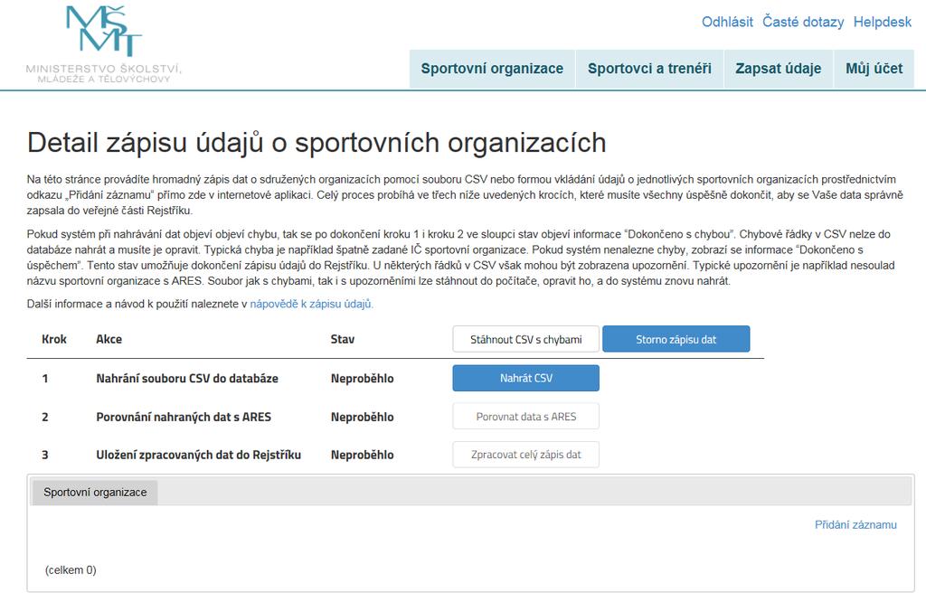 Strana: 22 HLAVNI_CINNOST předmět činnosti v oblasti sportu výběrem z možností: ID: 1 - organizace sportovní činnosti ID: 2 - jiná hlavní činnost PSC CISLO_ORIENTACNI CISLO_POPISNE NAZEV_OBCE