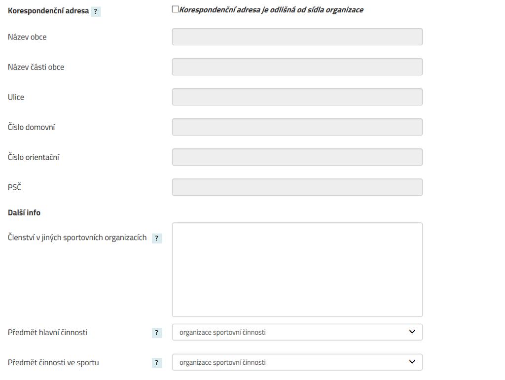 Strana: 11 V další části Žádosti se vyplňuje korespondenční adresa v případě, že se liší od adresy sídla organizace vygenerované z ARES a další informace o sportovní organizaci (viz obr. níže).