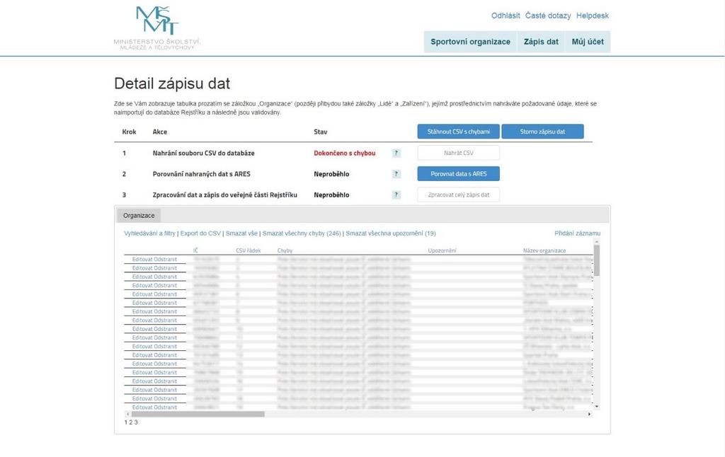 Strana: 18 Prostřednictvím odkazu Přidat zápis dat se uživatel dostane do Detailu zápisu dat, kde nahrává CSV soubory do databáze Rejstříku.