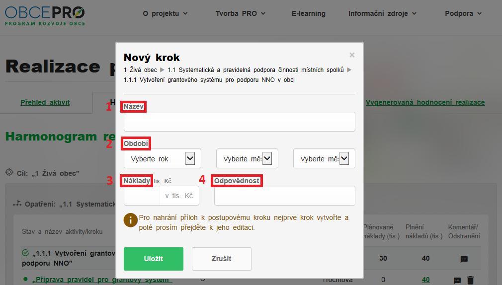 Při vytváření postupového kroku (Obr. 28) se vyplňují následující informace: - Název 1 - Období 2 (postupový krok nemůže překračovat období jednoho kalendářního roku) - Náklady 3 (v tis.