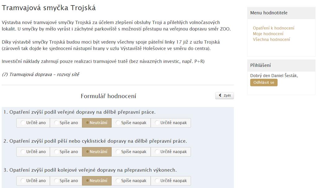 Plán udržitelné mobility Prahy a okolí Návrh () Obrázek 15 Formulář hodnocení 2.6.4.1 Hodnotitelé Hodnocení opatření probíhalo on-line ve webovém Zásobníku, a to výhradně na hodnotících schůzkách.