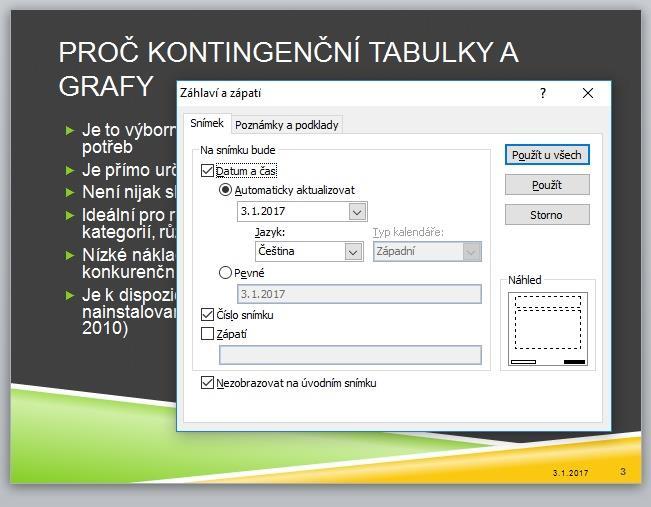 Na snímcích může být zobrazeno: číslo snímku datum a čas zápatí Postup: 1. zobrazit předlohu snímků, vybrat hlavní předlohu 2.