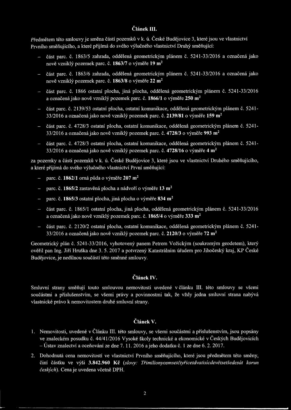 5241-33/2016 a označená jako nově vzniklý pozemek pare. ě. 1863/7 o výměře 19 mr - část pare. č. 1863/6 zahrada, oddělená geometrickým plánem č. 5241-33/2016 a označená jako nově vzniklý pozemek pare.