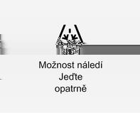 104 Přístroje a ovládací prvky Na obrázku zobrazen displej Navi 950. Pokles teploty se zobrazí ihned, zvýšení teploty s malým prodlením.