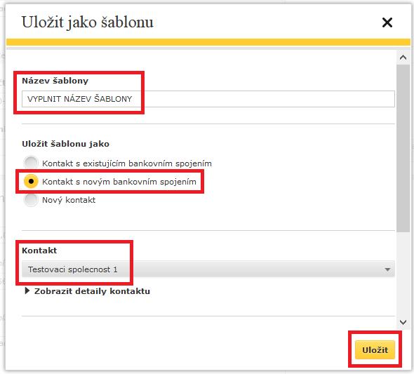 Kontakt s novým bankovním spojením Pokud již k tomuto příjemci máte vytvořen kontakt (název obchodního partnera), ale žádné nebo jiná bankovní spojení (číslo účtu), potom zvolte uložit šablonu jako
