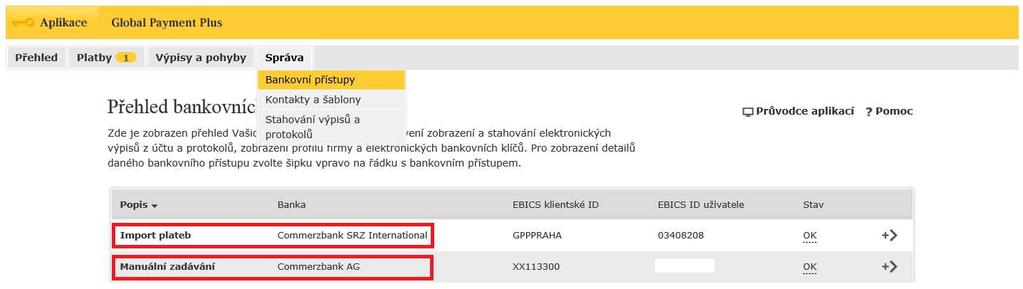 SPRÁVA Bankovní přístupy Přehled Vašich bankovních přístupů je k dispozici v menu Správa - Bankovní přístupy.