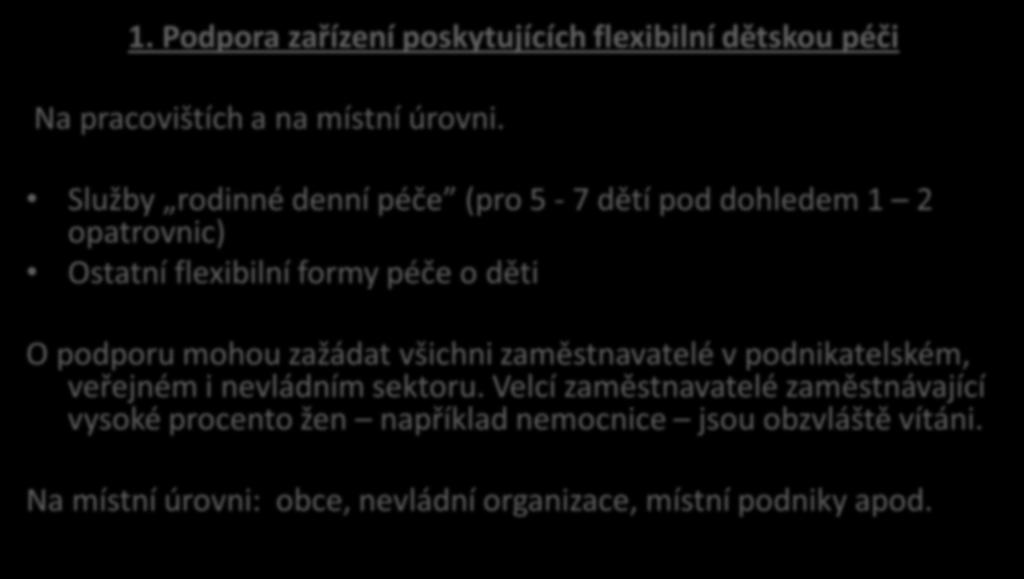 Služby rodinné denní péče (pro 5-7 dětí pod dohledem 1 2 opatrovnic) Ostatní flexibilní formy péče o děti O podporu mohou