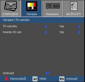 Ovládání Obrázek Tři rozměry Tři rozměry Pro zapnutí této jednotky zvolte Zap., v případě 3D obrazů. Inverze 3D syn. je k dispozici pouze, když je aktivováno 3D.
