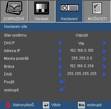 Ovládání NASTAVENÍ Síte Stav systému Zobrazí stav síťového připojení. DHCP Tato funkce slouží k výběru požadované úvodní obrazovky.