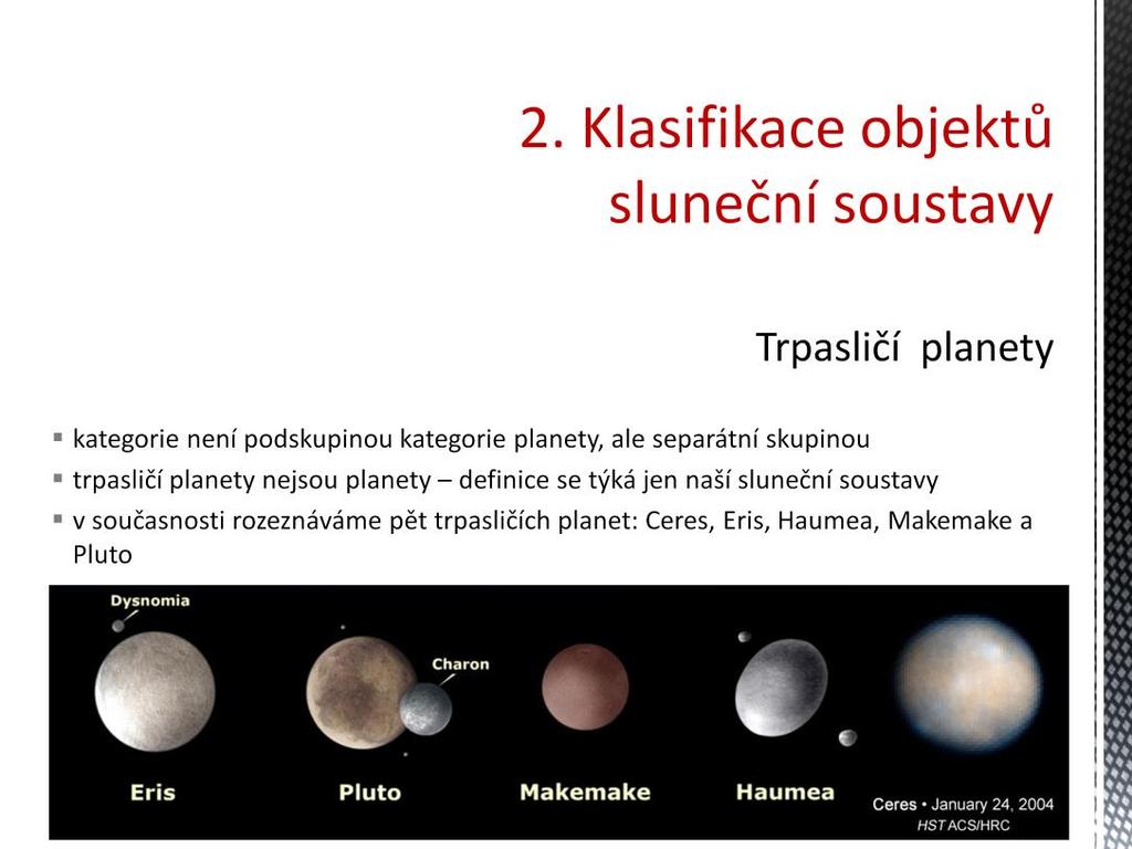 Rozměry a hmotnost trpasličích planet Spodní a horní limit velikosti a hmotnosti trpasličích planet nebyl IAU rezolucí specifikován.