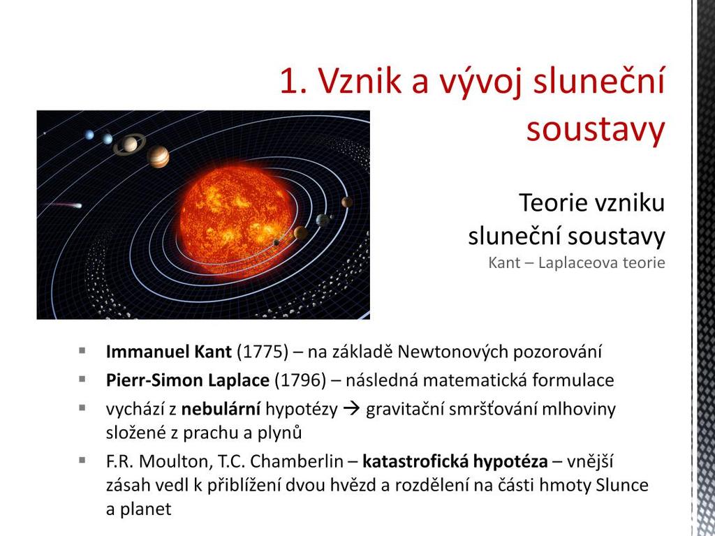 Filosof Immanuel Kant uveřejnil své úvahy o tomto tématu v klasickém pojednání Allgemeine Naturgeschichte und Theorie des Himmels.