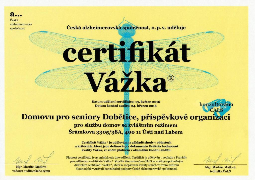 13 Certifikace Vážka Česká alzheimerovská společnost (dále jen ČALS) vyvinula certifikační systém, který je určen pro služby pro lidi s demencí.