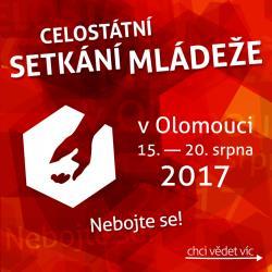 CELOSTÁTNÍ SETKÁNÍ MLÁDEŽE OLOMOUC 2017 domluvy s Arci/Diecézním centrem pro mládež). Kdy a kde Od 15. do 20. srpna 2017 s mottem: Nebojte se!