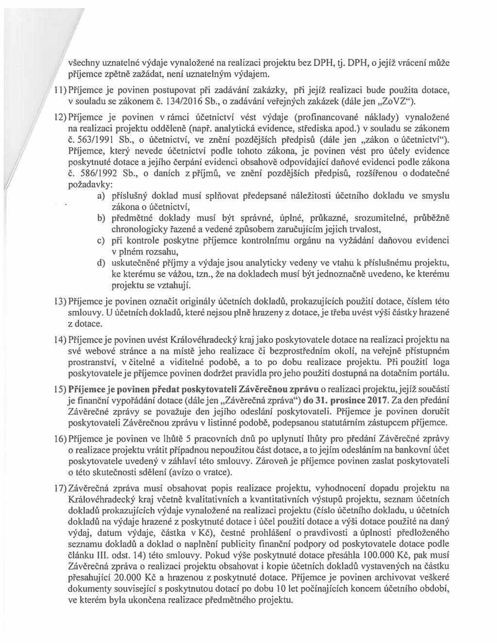 všechny uznatelné výdaje vynaložené na realizaci projektu bez DPH, tj. DPH, o jejíž vrácení může příjemce zpětně zažádat, není uznatelným výdajem.