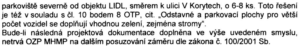 4 parkovištì severnì od objektu LIDL, smìrem k ulici V Korytech, o 6-8 ks. Toto øešení je též v souladu s èi. 10 bodem 8 OTP, cit.