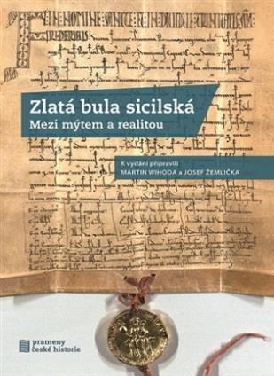 nakladatelství Karolinum, Praha, 2016, 203 stran ZLATÁ BULA SICILSKÁ: MEZI MÝTEM A REALITOU K
