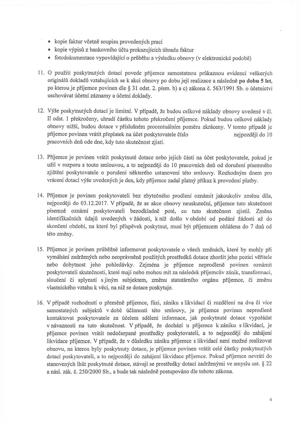 kopie faktur včetně soupisu provedených prací kopie výpisů z bankovního účtu prokazujících úhradu faktur fotodokumentace vypovídající o průběhu a výsledku obnovy (v elektronické podobě) 11.