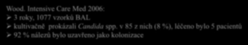 pneumonie Wakayama. Mycoses 2002: sekční materiály z plic od 149 pacientů s hematol. malignitami, histologicky potvrzeno 9 kandidových pneumonií Wood.