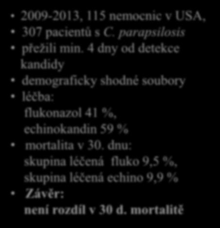 2010-2011, 29 nemocnic, 752 kandidémií, 26,6 % C. parapsilosis komplex (3,5 % C. ortopsilosis, 1 % C. metapsilosis) analyzováno 194 epizod kandidémie, léčeno >2 dny 174 pacientů Pappas.