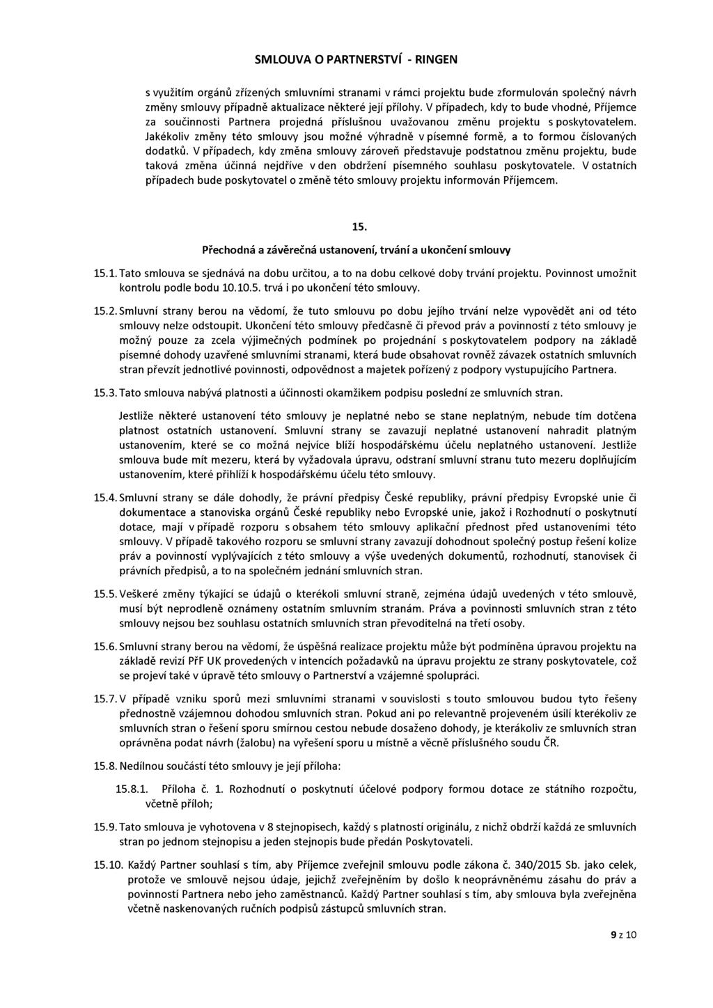 s využitím orgánů zřízených smluvními stranami v rámci projektu bude zformulován společný návrh změny smlouvy případně aktualizace některé její přílohy.