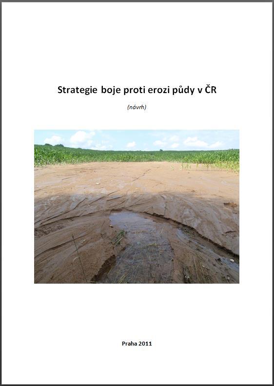 Cíle strategie boje proti erozi zajištění vysoké úrovně ochrany půdy jako nenahraditelného zdroje, převedení více odpovědnosti za způsob hospodaření na zemědělce, nabídnout řešení minimálně nákladná,