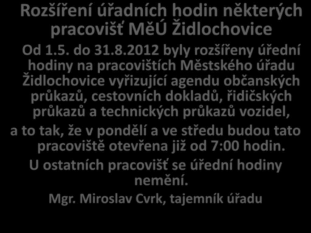 Rozšíření úřadních hodin některých pracovišť MěÚ Židlochovice Od 1.5. do 31.8.
