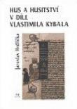 Jaroslav Hrdlička Hus a husitství v díle Vlastimila Kybala ISBN