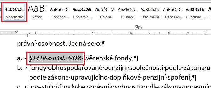 Ostatní styly Marginálie (monografie) V případě edice monografie se jedná o reference na právní předpisy, ke kterým se text odstavce vztahuje.