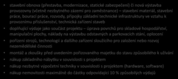 6.4.1 Investice do nezemědělských činností Přijatelné výdaje záměr a), b): stavební obnova (přestavba, modernizace, statické zabezpečení) či nová výstavba provozovny (včetně nezbytného zázemí pro