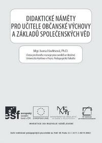 Distanční opory Učební texty HAVLÍNOVÁ, Ivana. Didaktické náměty pro učitele občanské výchovy a základů společenských věd.