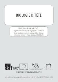 JIRSÁKOVÁ, Jitka; ŠMÍDOVÁ, Ivana; TRTÍKOVÁ, Edita. Biologie dítěte.