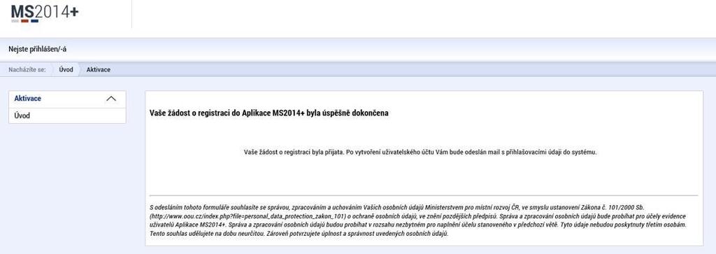 Po úspěšném odeslání aktivačního klíče se Vám zobrazí oznámení o ověření mobilního telefonu a o zaslání e-mailu s aktivačním URL odkazem k dokončení registrace a zřízení přístupu do MS2014+.