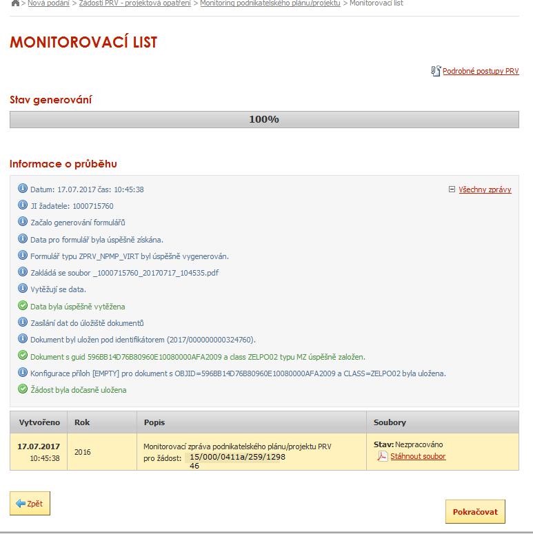 Pté bude vygenervána Mnitrvací zpráva pdnikatelskéh plánu/prjektu PRV pr zadanu žádst. Tut zprávu si příjemce dtace stáhne a vyplní příslušené tázky.