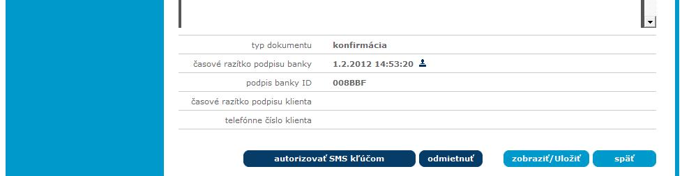 podpisu ČSOB Časové razítko podpisu klienta dátum podpísania klientom Telefónne číslo klienta číslo, z ktorého bola konfirmácia podpísaná Autorizovať SMS kľúčom