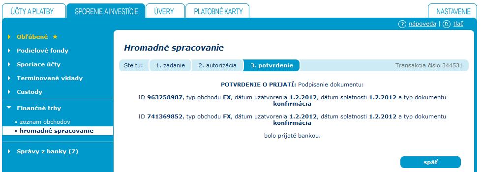 Späť návrat na zoznam obchodov Následne po podpísaní / odmietnutí vám bude zobrazené potvrdenie o uskutočnenej operácií. 2.