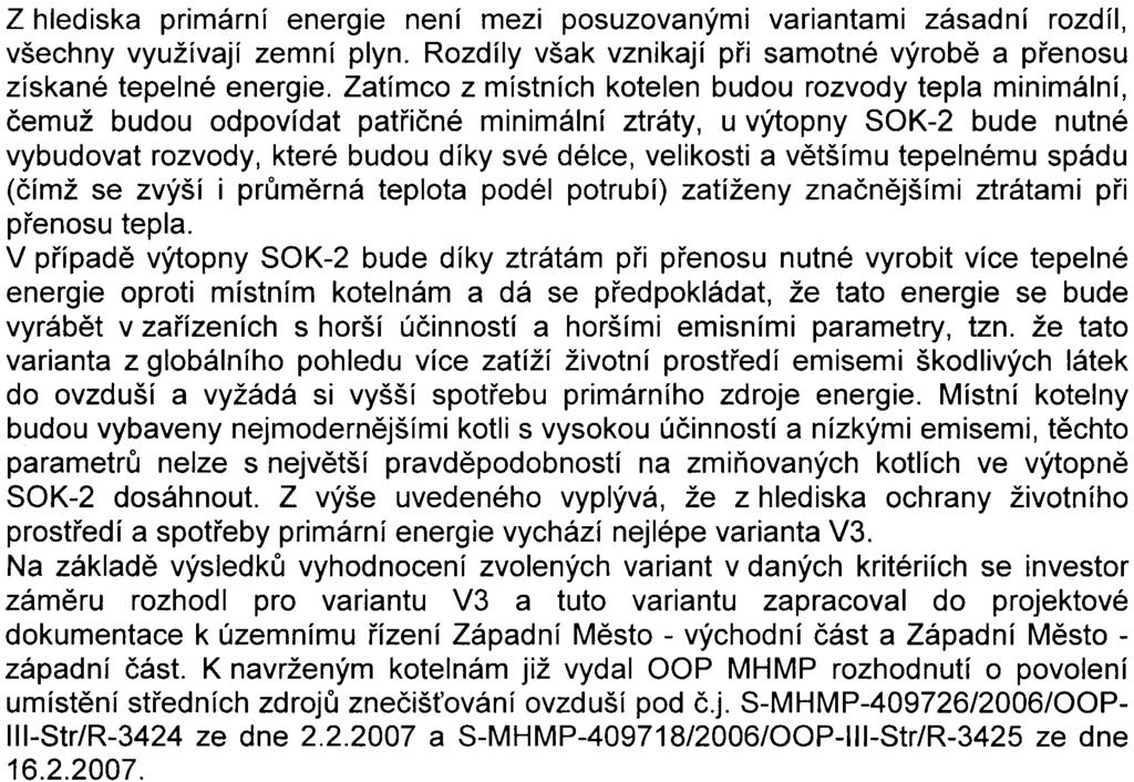 - Tato varianta není koncepèním øešením pro plánovaný rozvoj celé lokality Západního Mìsta. Výhody: - Využití stávající blokové kotelny Pražské teplárenské a.s. SOK-2 - po jejím dovybavení technologií (kotli).