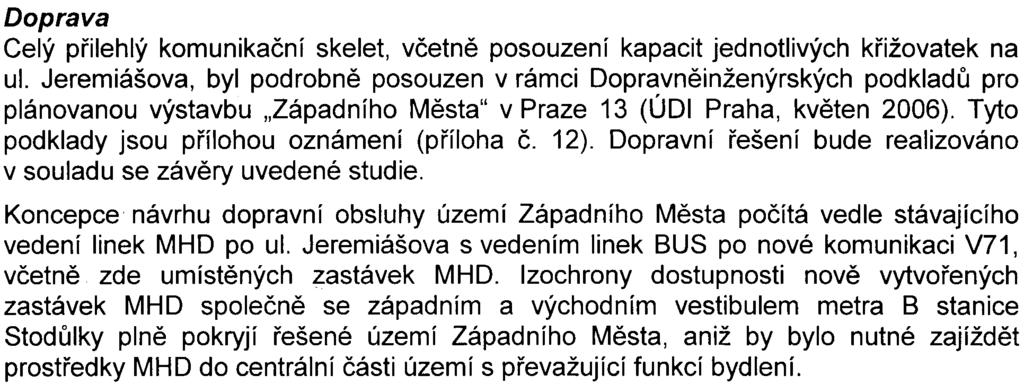 12 Doprava Celý pøilehlý komunikaèní skelet, vèetnì posouzení kapacit jednotlivých køižovatek na ul.