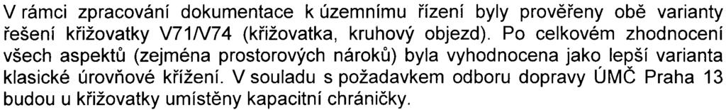 Komunikace V74 se nachází v ploše OU, která je dle ÚPn HMP urèena pro námìstí, shromažïovací a pìší prostory, obslužné a nemotoristické komunikace, cyklistické stezky, pìší komunikace a prostory,