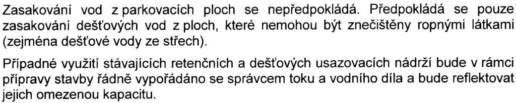 13 Zasakování vod z parkovacích ploch se nepøedpokládá. Pøedpokládá se pouze zasakování deš ových vod z ploch, které nemohou být zneèištìny ropnými látkami (zejména deš ové vody ze støech).