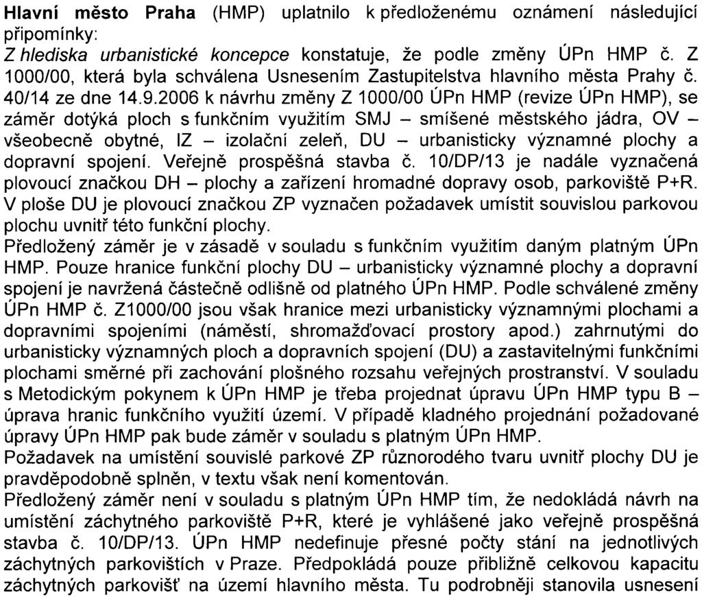 3 Podle pøíslušného orgánu ochrany pøírody pøedložený zámìr nemùže mít významný vliv na evropsky významné lokality ani na ptaèí oblasti.