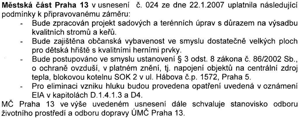 8 zákona è. 86/2002 Sb., o ochranì ovzduší je tøeba pro tuto stavbu ovìøit možnost zásobování objektù ze zdrojù a soustav CZT.