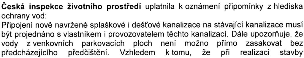 Z hlediska ochrany ovzduší nesouhlasí s realizací navrhovaných plynových kotelen a požaduje využít centrální zdroj tepla z centrální kotelny SOK 2 v ul. Hábova èp.