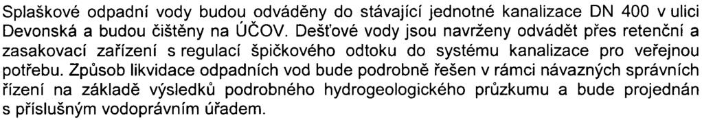 9z11- S- MHMP -513 589/2008/00P NI/EIAl5 7 5-2/Nov Vlivy na pùdu. horninové prostøedí a pøírodní zdroje Dotèená pùda není souèástí pozemkù urèených k plnìní funkcí lesa.