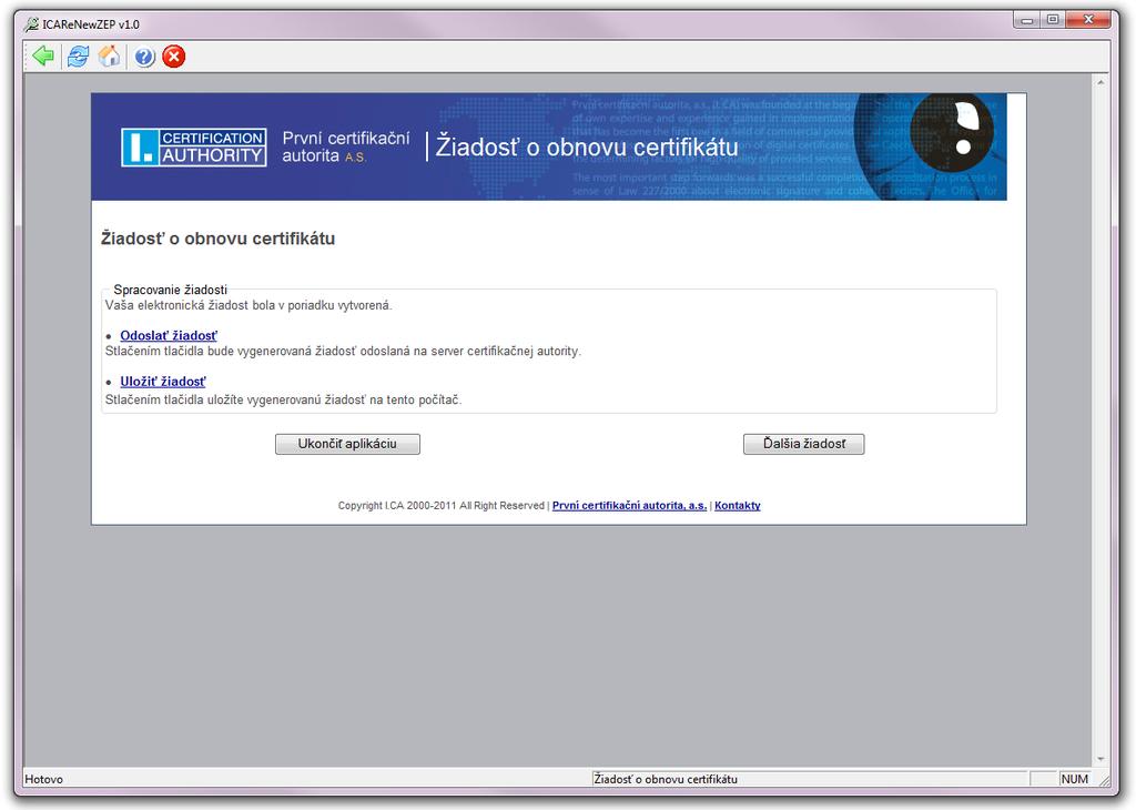 [11] 7 - Odoslanie žiadosti Po podpísaní žiadostí o obnovu certifikátu, alebo po načítaní vopred pripravenej žiadosti prejde aplikácia na stránku, kde je možné odoslať žiadosť na spracovanie a