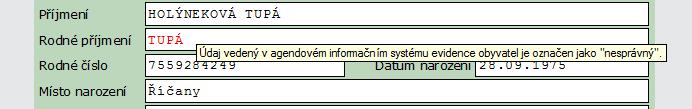 2. Zobrazení nesprávných (zpochybněných) údajů Ustanovení 7 zákona o evidenci obyvatel zakládá povinnost v případě existujících pochybností o správnosti údaje vedeného v AIS EO označit tento údaj