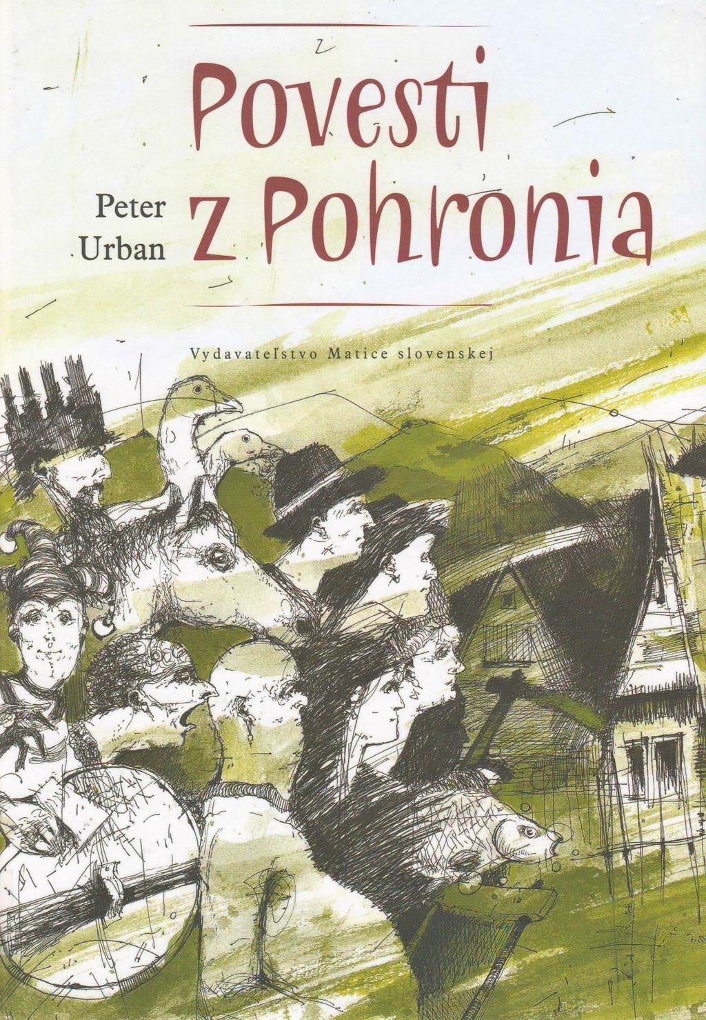 URBAN, Peter: Povesti z Pohronia. Martin, Vydavateľstvo Matice slovenskej, 2011.