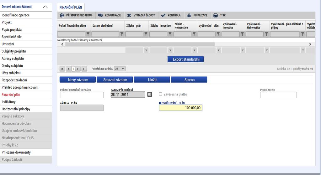 Záložka finanční plán Je nutné založit tolik finančních plánů, kolik má projekt etap Zprávu o realizaci projektu a žádost o platbu je nutné